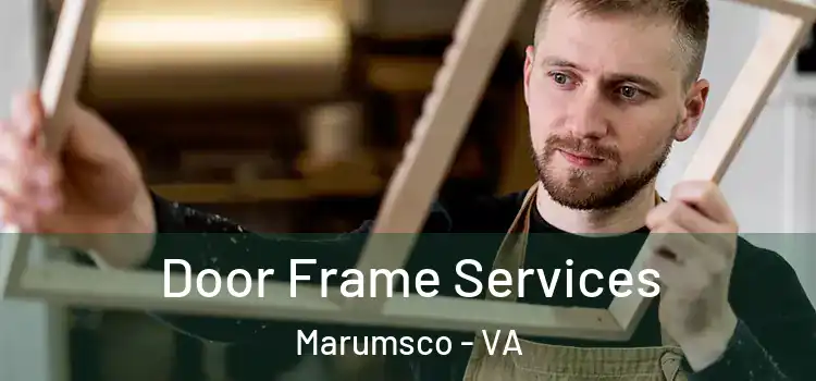 Door Frame Services Marumsco - VA