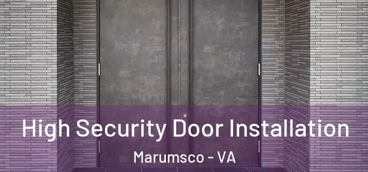 High Security Door Installation Marumsco - VA